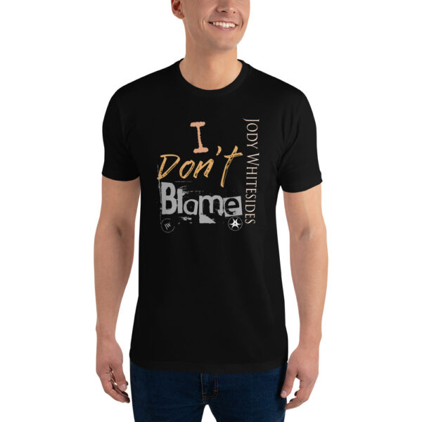 I Don’t Blame T-shirt – Official Jody Whitesides Merch